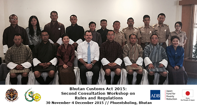 Bhutan Customs Act 2015 Second Consultation Workshop on Rules and Regulations
