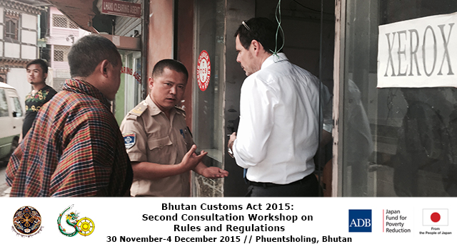 Bhutan Customs Act 2015 Second Consultation Workshop on Rules and Regulations