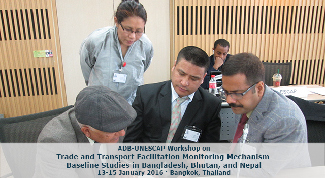 ADB-UNESCAP Workshop on Trade and Transport Facilitation Monitoring Mechanism Baseline Studies in Bangladesh, Bhutan, and Nepal