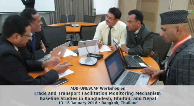 ADB-UNESCAP Workshop on Trade and Transport Facilitation Monitoring Mechanism Baseline Studies in Bangladesh, Bhutan, and Nepal